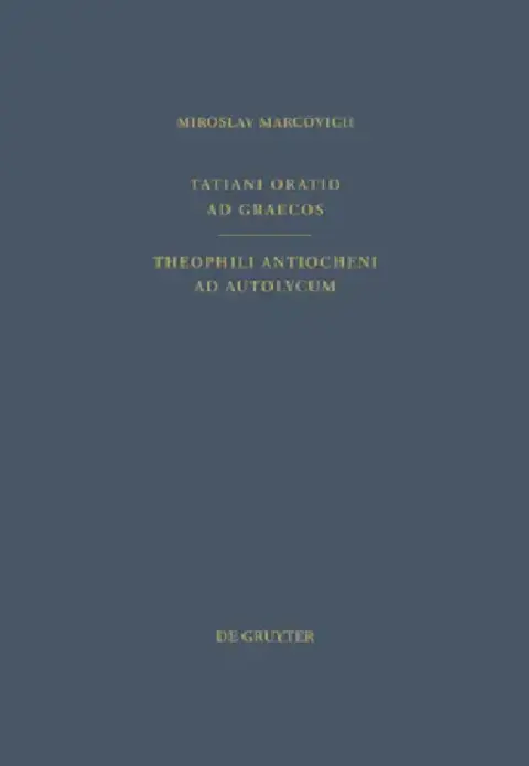 Cover of Tatiani Oratio AD Graecos. Theophili Antiocheni AD Autolycum