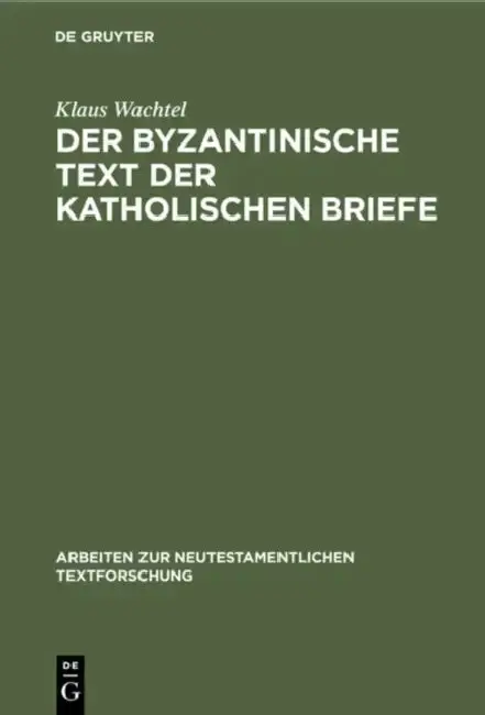 Cover of Der Byzantinische Text Der Katholischen Briefe