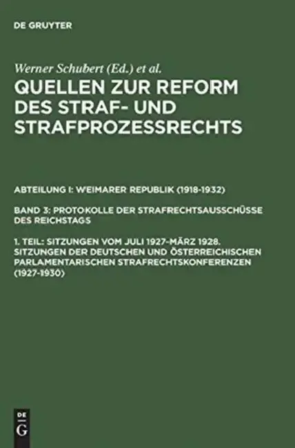 Cover of Quellen Zur Reform Des Straf- Und Strafprozeßrechts, 1. Teil, Sitzungen Vom Juli 1927-März 1928. Sitzungen Der Deutschen Und öSterreichischen Parlamen