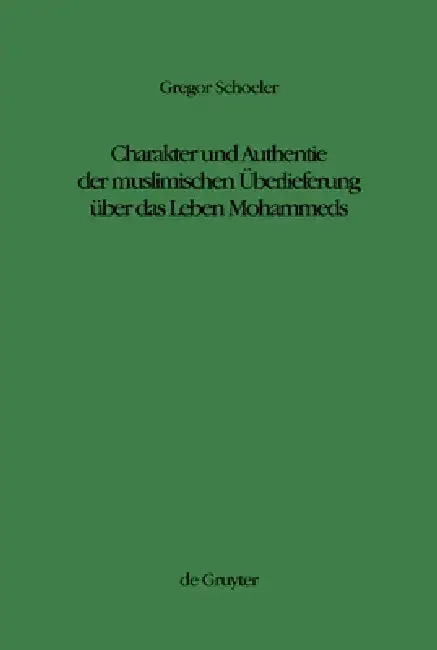 Cover of Charakter Und Authentie Der Muslimischen Überlieferung Über Das Leben Mohammeds
