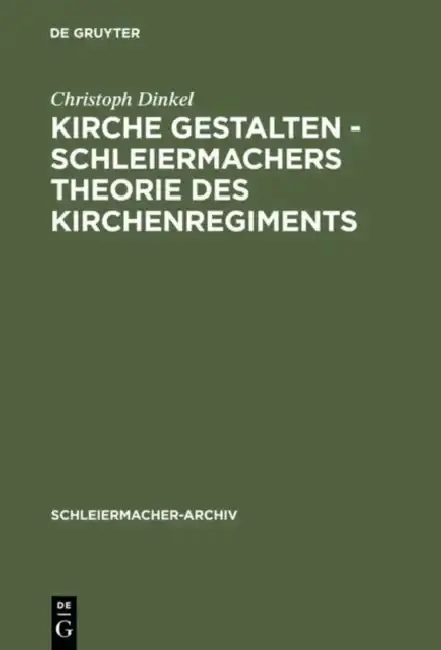 Cover of Kirche Gestalten - Schleiermachers Theorie Des Kirchenregiments