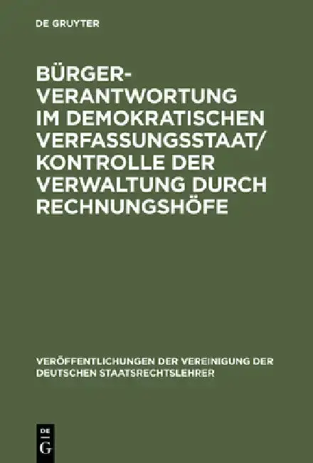 Cover of Bürgerverantwortung im demokratischen Verfassungsstaat / Kontrolle der Verwaltung durch Rechnungshöfe
