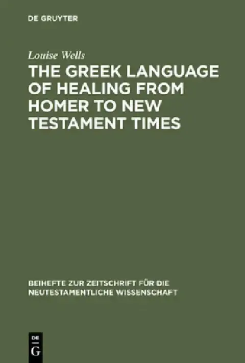 Cover of The Greek Language of Healing from Homer to New Testament Times