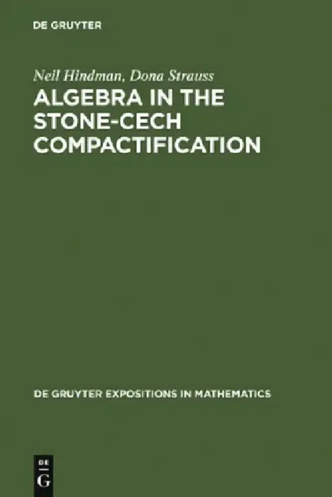 Cover of Algebra in the Stone-Cech Compactification