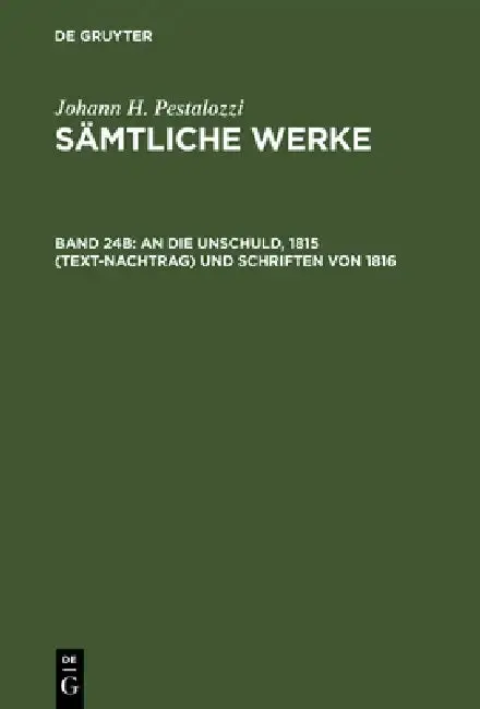 Cover of Sämtliche Werke, Band 24B, An die Unschuld, 1815 (Text-Nachtrag) und Schriften von 1816
