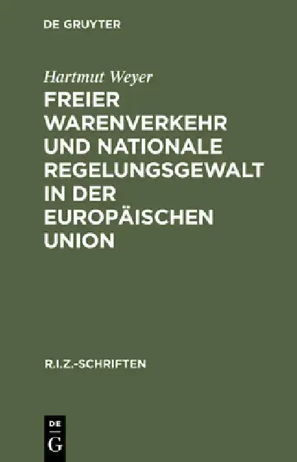 Cover of Freier Warenverkehr und nationale Regelungsgewalt in der Europäischen Union