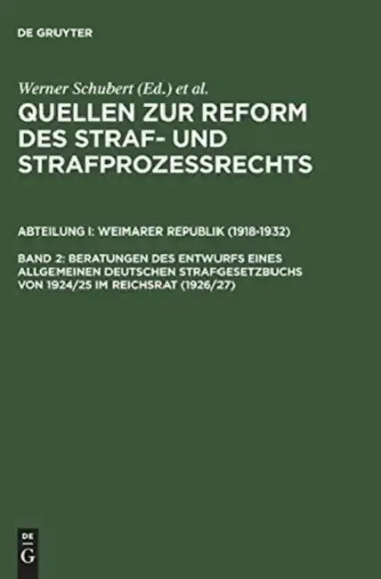 Cover of Quellen Zur Reform Des Straf- Und Strafprozeßrechts, Band 2, Beratungen Des Entwurfs Eines Allgemeinen Deutschen Strafgesetzbuchs Von 1924/25 Im Reich