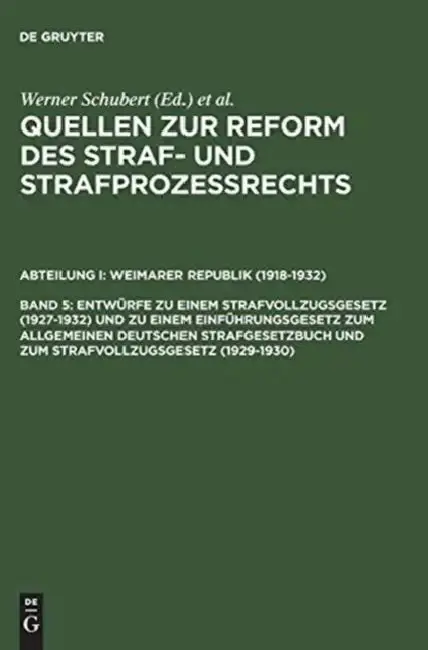 Cover of Quellen Zur Reform Des Straf- Und Strafprozeßrechts, Band 5, Entwürfe Zu Einem Strafvollzugsgesetz (1927-1932) Und Zu Einem Einführungsgesetz Zum Allg
