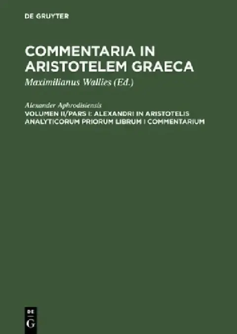Cover of Alexandri in Aristotelis analyticorum priorum librum I commentarium
