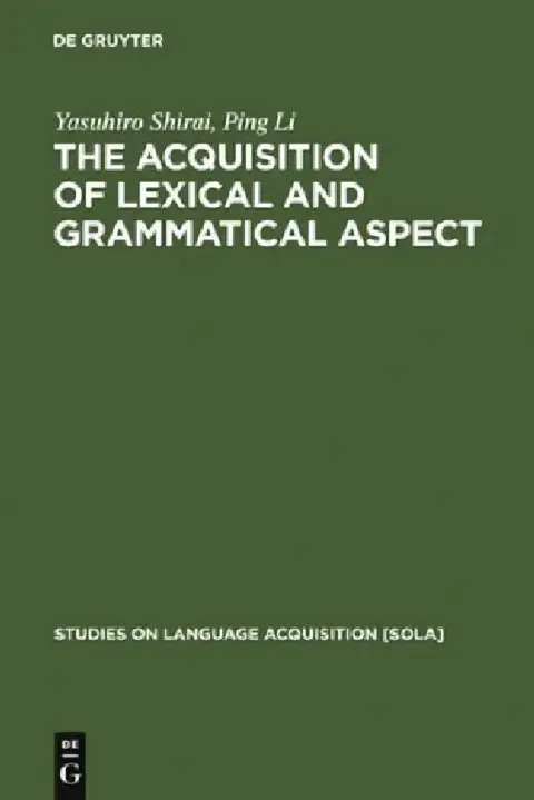 Cover of The Acquisition of Lexical and Grammatical Aspect