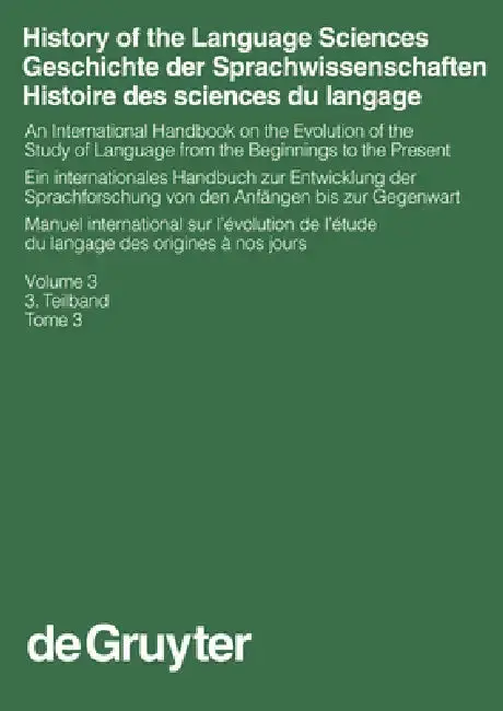 Cover of History of the Language Sciences / Geschichte Der Sprachwissenschaften / Histoire Des Sciences Du Langage. 3. Teilband