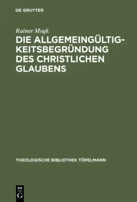 Cover of Die Allgemeingültigkeitsbegründung des christlichen Glaubens