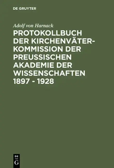 Cover of Protokollbuch Der Kirchenvater-Kommission Der Preuischen Akademie Der Wissenschaften 1897 - 1928