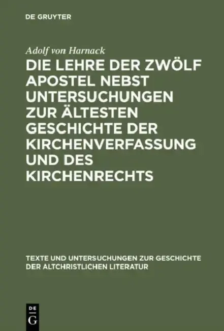 Cover of Die Lehre Der Zwölf Apostel Nebst Untersuchungen Zur Ältesten Geschichte Der Kirchenverfassung Und Des Kirchenrechts