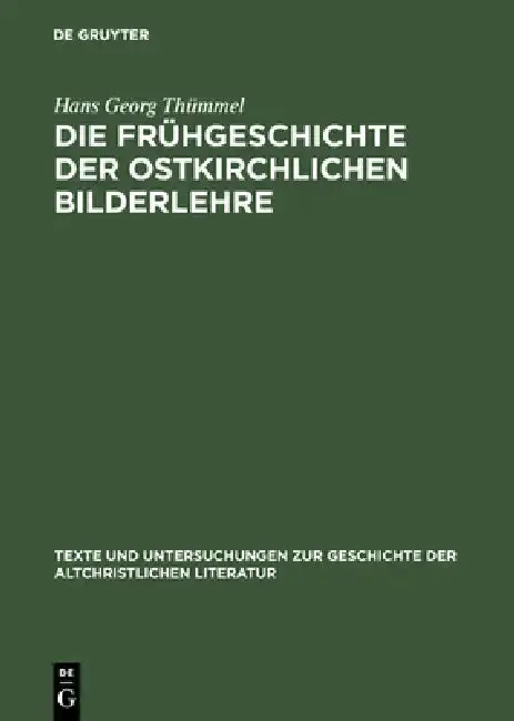 Cover of Die Frühgeschichte der ostkirchlichen Bilderlehre