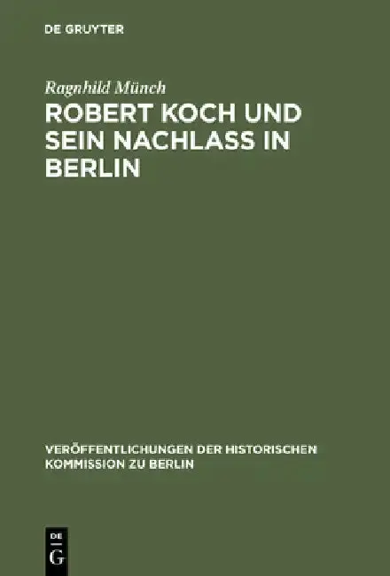 Cover of Robert Koch Und Sein Nachlaß in Berlin
