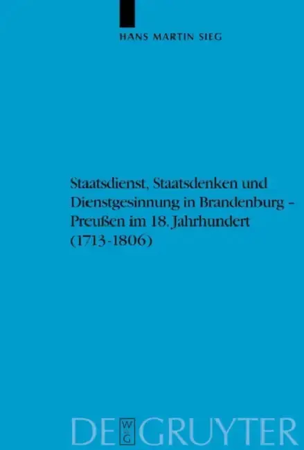 Cover of Staatsdienst, Staatsdenken und Dienstgesinnung in Brandenburg-Preußen im 18. Jahrhundert (1713-1806)