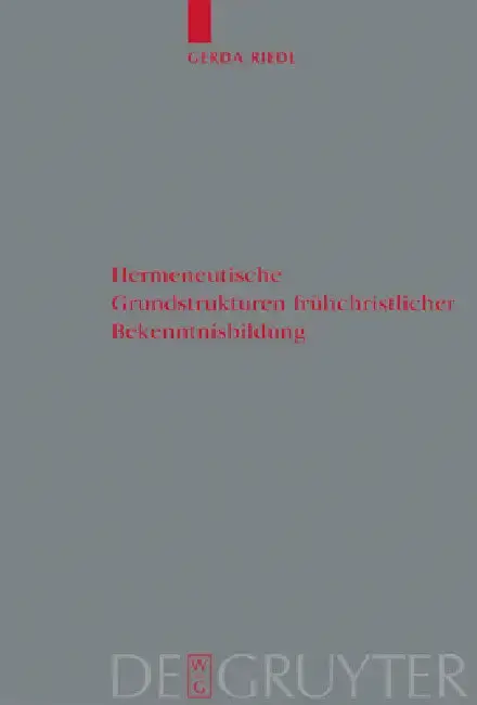 Cover of Hermeneutische Grundstrukturen frühchristlicher Bekenntnisbildung