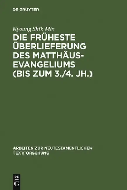 Cover of Die Früheste Überlieferung Des Matthäusevangeliums (Bis Zum 3./4. Jh.)