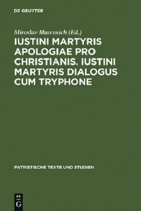 Cover of Iustini Martyris Apologiae Pro Christianis. Iustini Martyris Dialogus Cum Tryphone