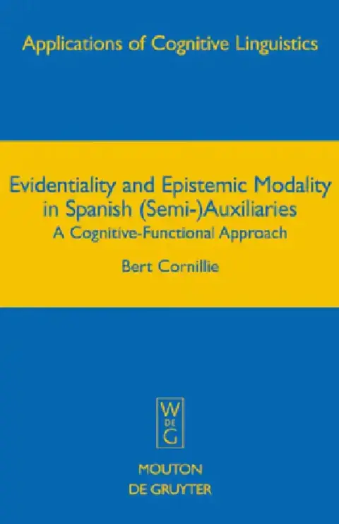 Cover of Evidentiality and Epistemic Modality in Spanish (Semi-)Auxiliaries