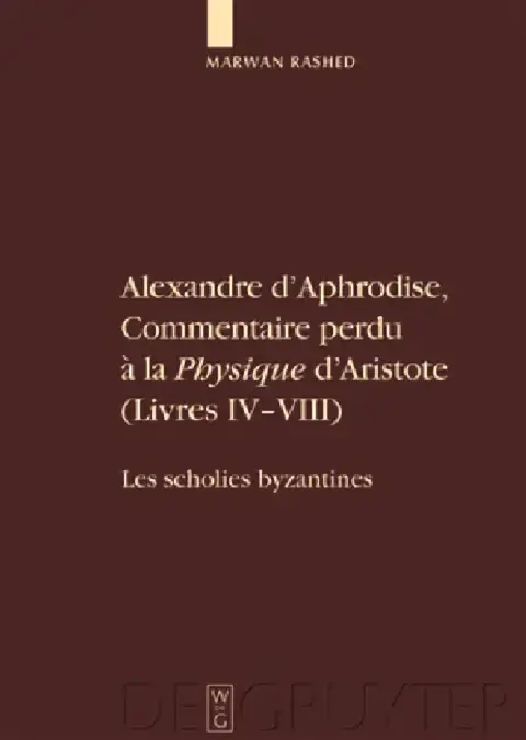 Cover of Alexandre D'Aphrodise, Commentaire Perdu a la "Physique" D'Aristote (Livres IV-VIII)