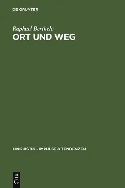Cover of Ort und Weg = Verbal References to Objects in Space in Varieties of German, Rhaeto-Romanic, and French