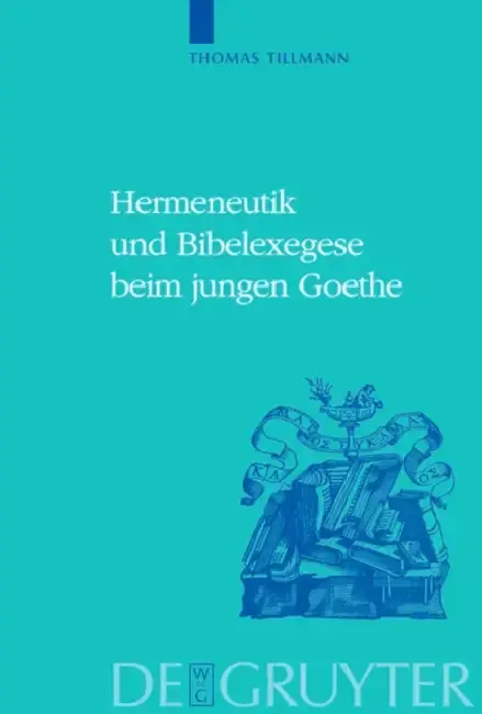 Cover of Hermeneutik und Bibelexegese beim jungen Goethe = Hermeneutics and Biblical Exegesis in Goethe's Early Works