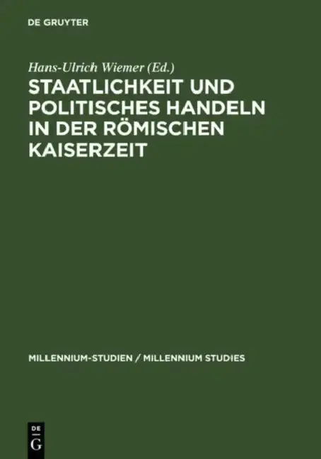 Cover of Staatlichkeit Und Politisches Handeln in Der Römischen Kaiserzeit