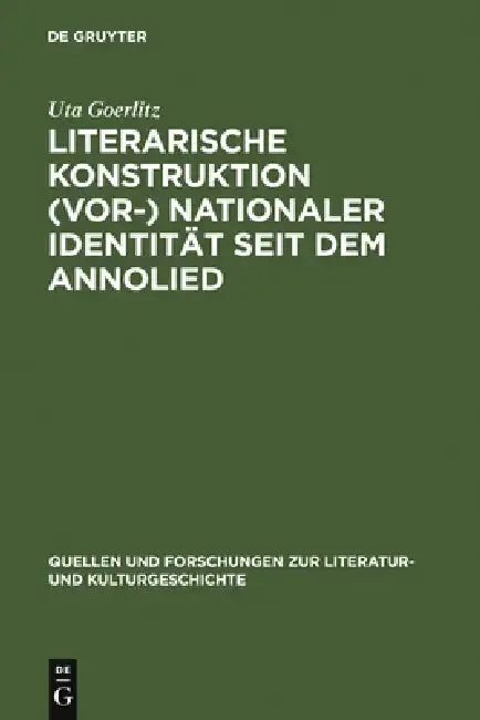 Cover of Literarische Konstruktion (vor-) nationaler Identität seit dem Annolied = The Literary Construction of (Pre-)National Identity Since the Song of Anno