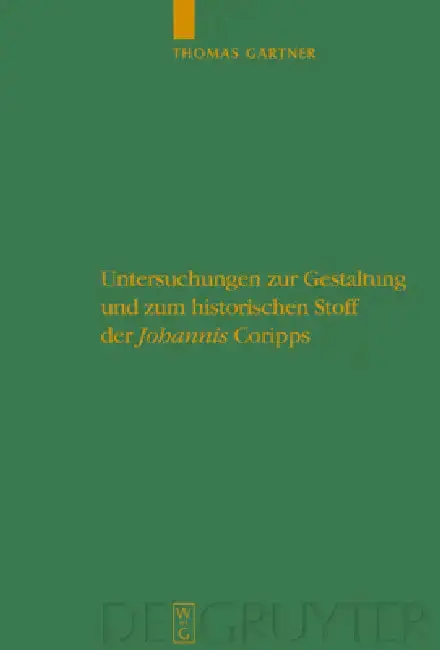 Cover of Untersuchungen Zur Gestaltung Und Zum Historischen Stoff Der Johannis Coripps