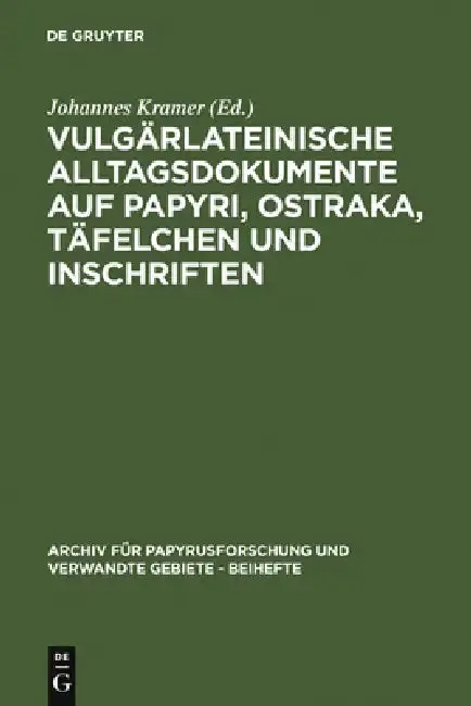Cover of Vulgärlateinische Alltagsdokumente Auf Papyri, Ostraka, Täfelchen Und Inschriften