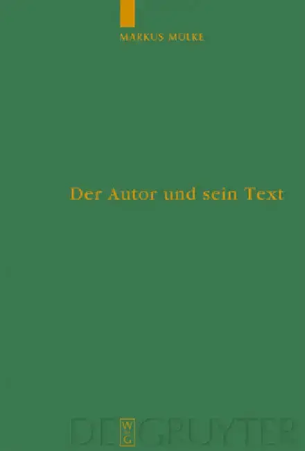 Cover of Der Autor und sein Text = Falsification and Distortion of an Original Text as Judged by Authors in Antiquity