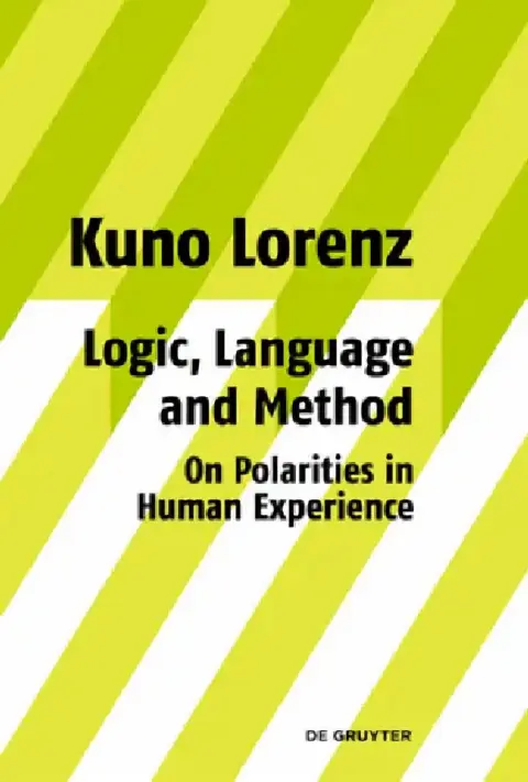 Cover of Logic, Language and Method - On Polarities in Human Experience