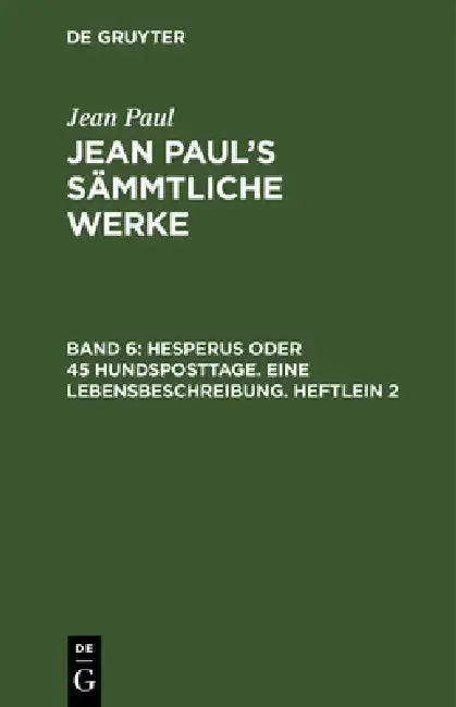 Cover of Jean Paul's Sämmtliche Werke, Band 6, Hesperus oder 45 Hundsposttage. Eine Lebensbeschreibung. Heftlein 2