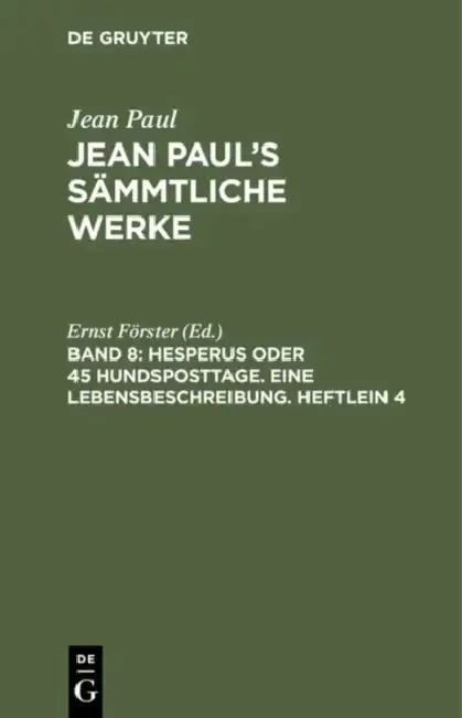 Cover of Jean Paul's Sämmtliche Werke, Band 8, Hesperus oder 45 Hundsposttage. Eine Lebensbeschreibung. Heftlein 4