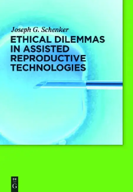 Cover of Ethical Dilemmas in Assisted Reproductive Technologies