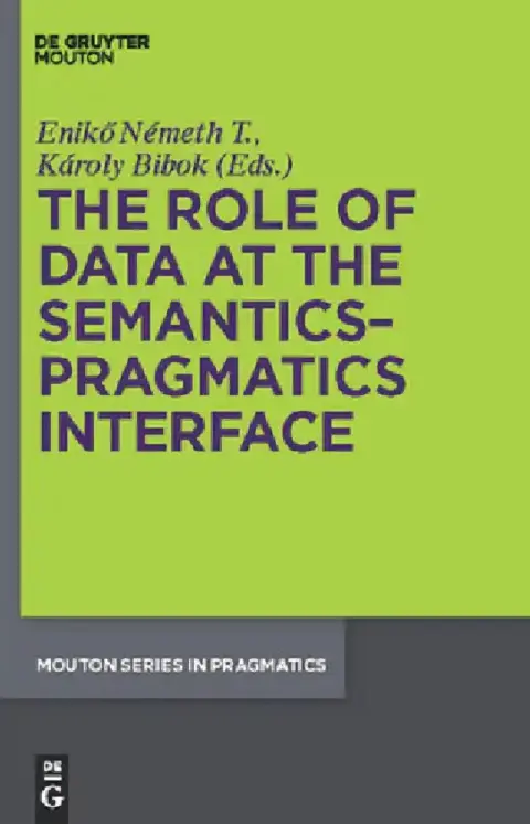 Cover of The Role of Data at the Semantics-Pragmatics Interface