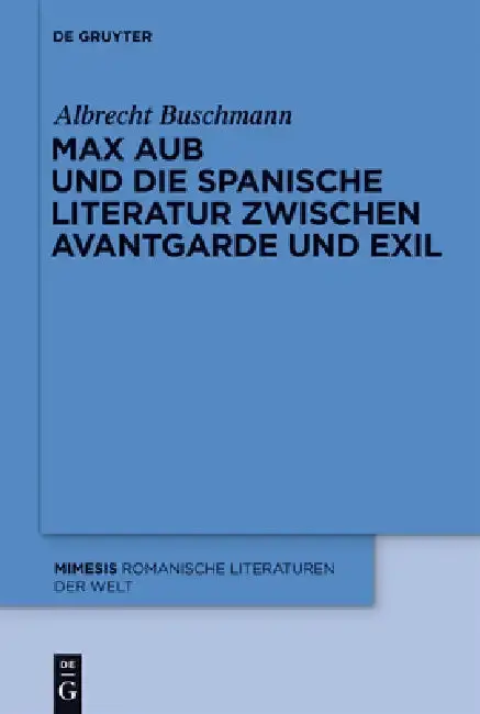 Cover of Max Aub Und Die Spanische Literatur Zwischen Avantgarde Und Exil