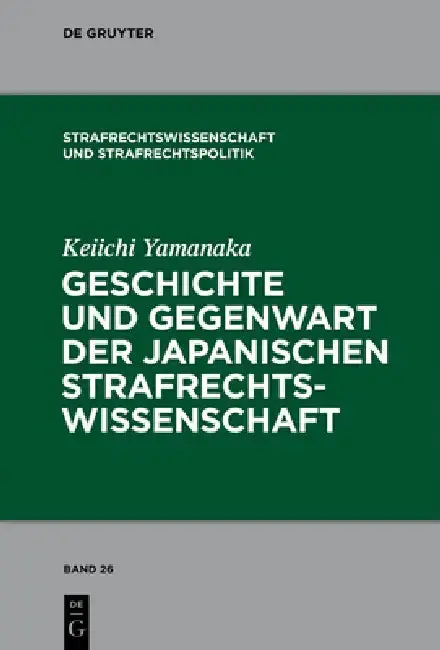 Cover of Geschichte und Gegenwart der japanischen Strafrechtswissenschaft