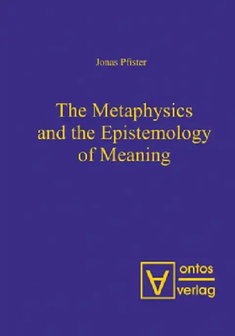 Cover of The Metaphysics and the Epistemology of Meaning