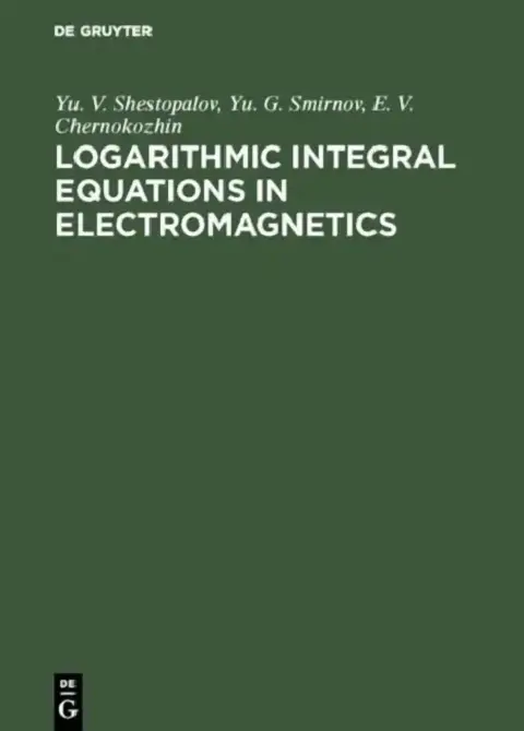 Cover of Logarithmic Integral Equations in Electromagnetics