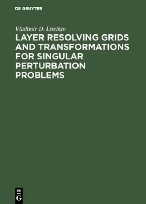 Cover of Layer Resolving Grids and Transformations for Singular Perturbation Problems