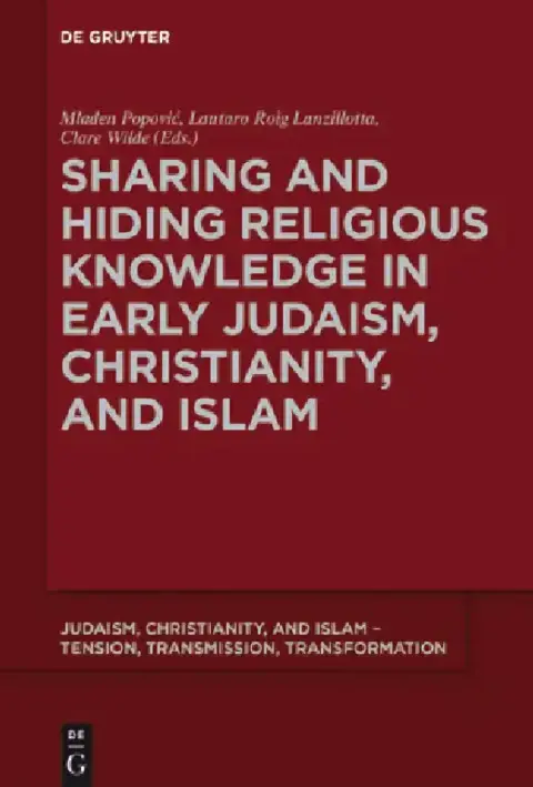 Cover of Sharing and Hiding Religious Knowledge in Early Judaism, Christianity, and Islam