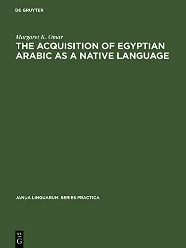 Cover of The Acquisition of Egyptian Arabic as a Native Language