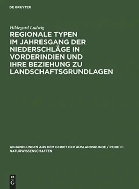 Cover of Regionale Typen Im Jahresgang Der Niederschläge in Vorderindien Und Ihre Beziehung Zu Landschaftsgrundlagen