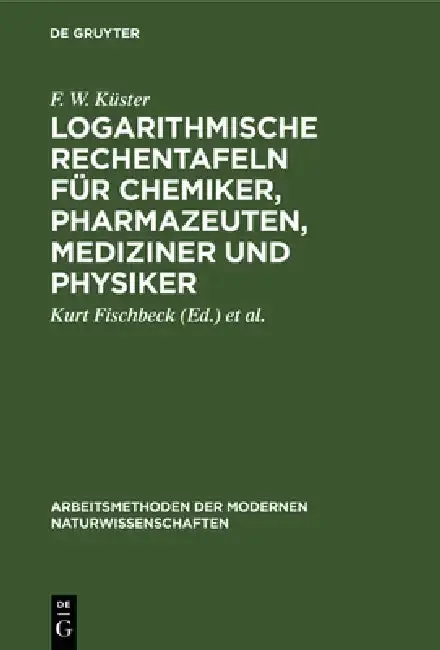 Cover of Logarithmische Rechentafeln für Chemiker, Pharmazeuten, Mediziner und Physiker