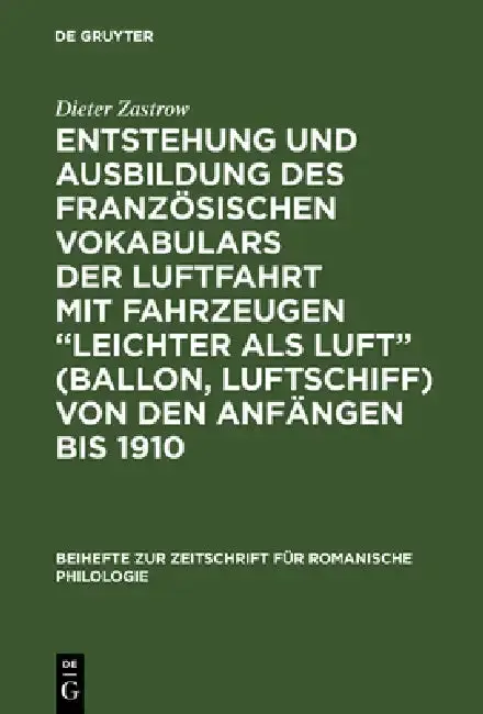 Cover of Entstehung Und Ausbildung Des Französischen Vokabulars Der Luftfahrt Mit Fahrzeugen "Leichter ALS Luft" (Ballon, Luftschiff) Von Den Anfängen Bis 1910
