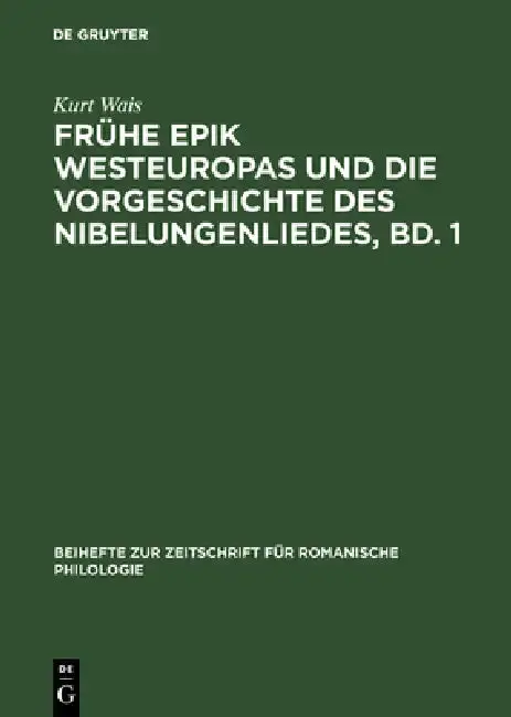 Cover of Frühe Epik Westeuropas Und Die Vorgeschichte Des Nibelungenliedes, Bd. 1
