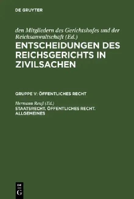 Cover of Entscheidungen des Reichsgerichts in Zivilsachen, Staatsrecht. Öffentliches Recht. Allgemeines